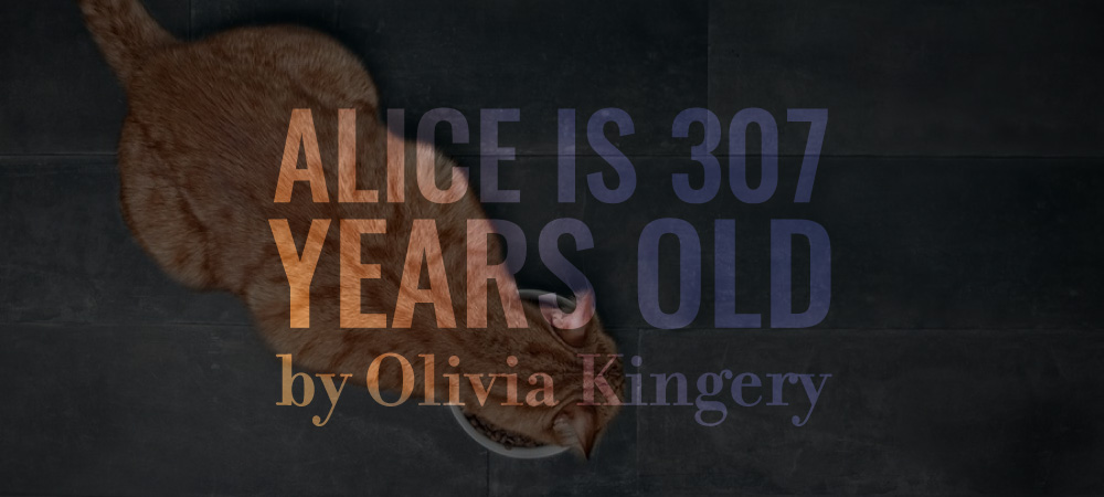 Flash 405, August 2019: Underneath the Words - Alice is 307 Years Old by Olivia Kingery