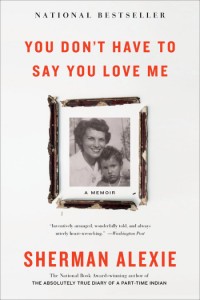 You Don't Have to Say You Love Me Sherman Alexie