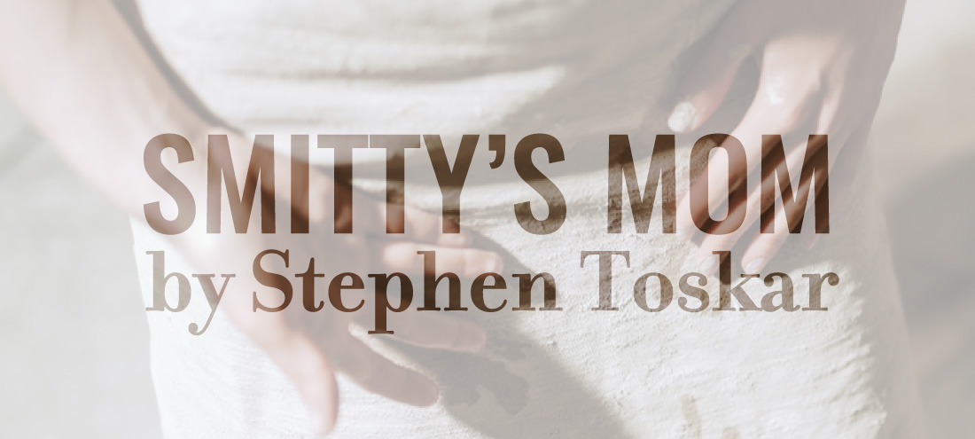Flash 405, June 2019 "Legacy" HM - "Smitty's Mom" by Stephen Toskar