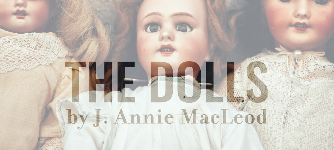 An image of three lifelike dolls accompanies J. Annie MacLeod's flash fiction 'The Dolls', which won second place in a Flash 405 contest judged by L Mari Harris