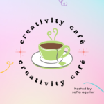 Creativity cafe hosted by sofia aguilar