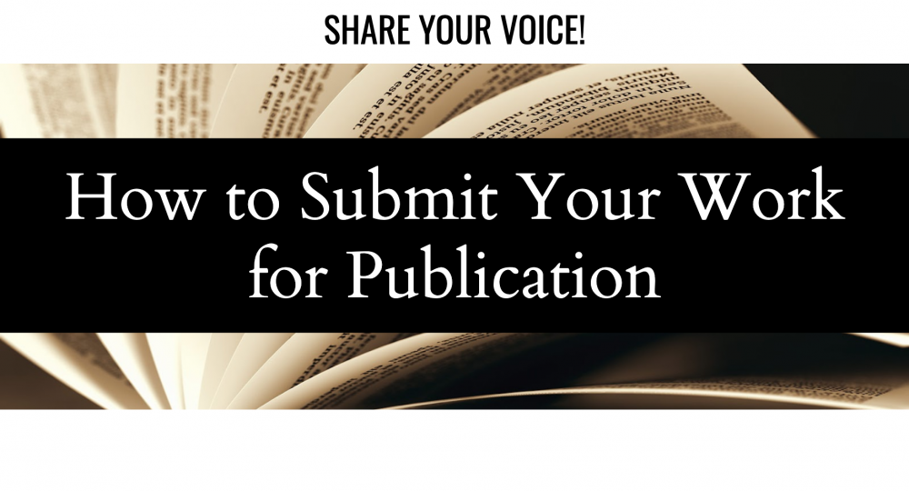 Share Your Voice! How to Submit Your Work for Publication